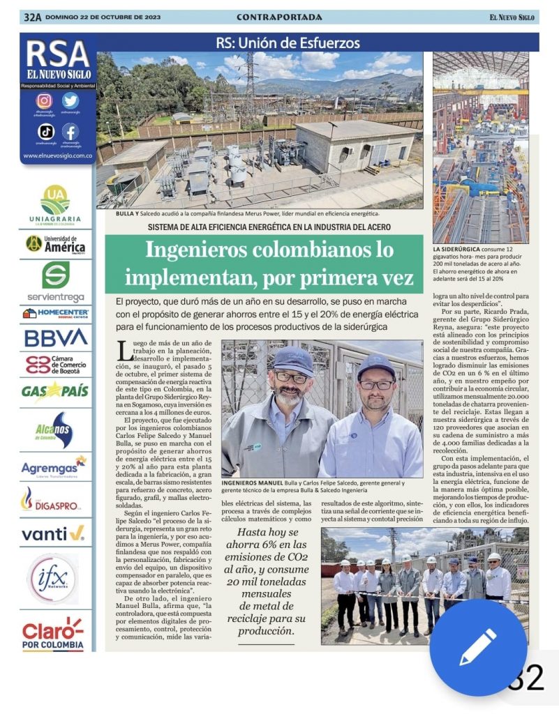 Noticias de El Nuevo Siglo.

El proyecto, que duró más de un año en su desarrollo, se puso en marcha con el propósito de generar ahorros entre el 15 y el 20% de energía eléctrica para el funcionamiento de los procesos productivos de la sideúrgica.